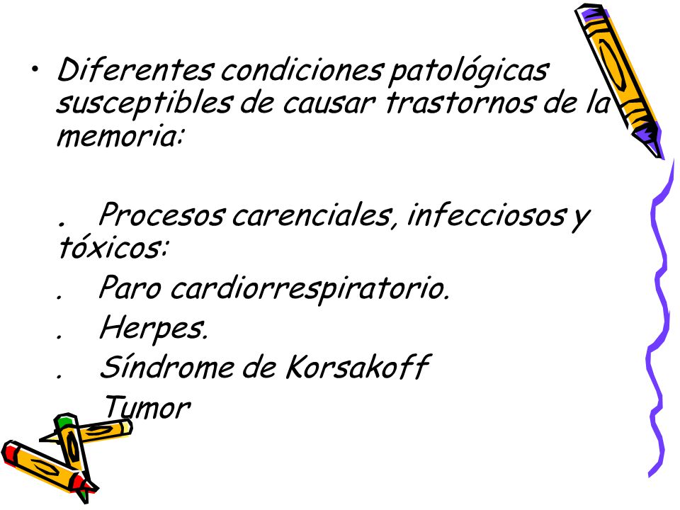 Diferentes condiciones patológicas susceptibles de causar trastornos de la memoria:
