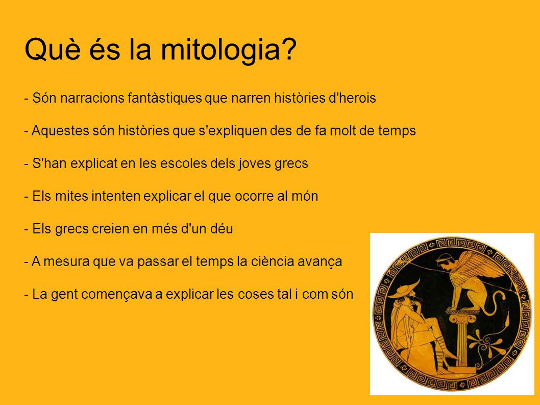 Què és la mitologia - Són narracions fantàstiques que narren històries d herois. - Aquestes són històries que s expliquen des de fa molt de temps.