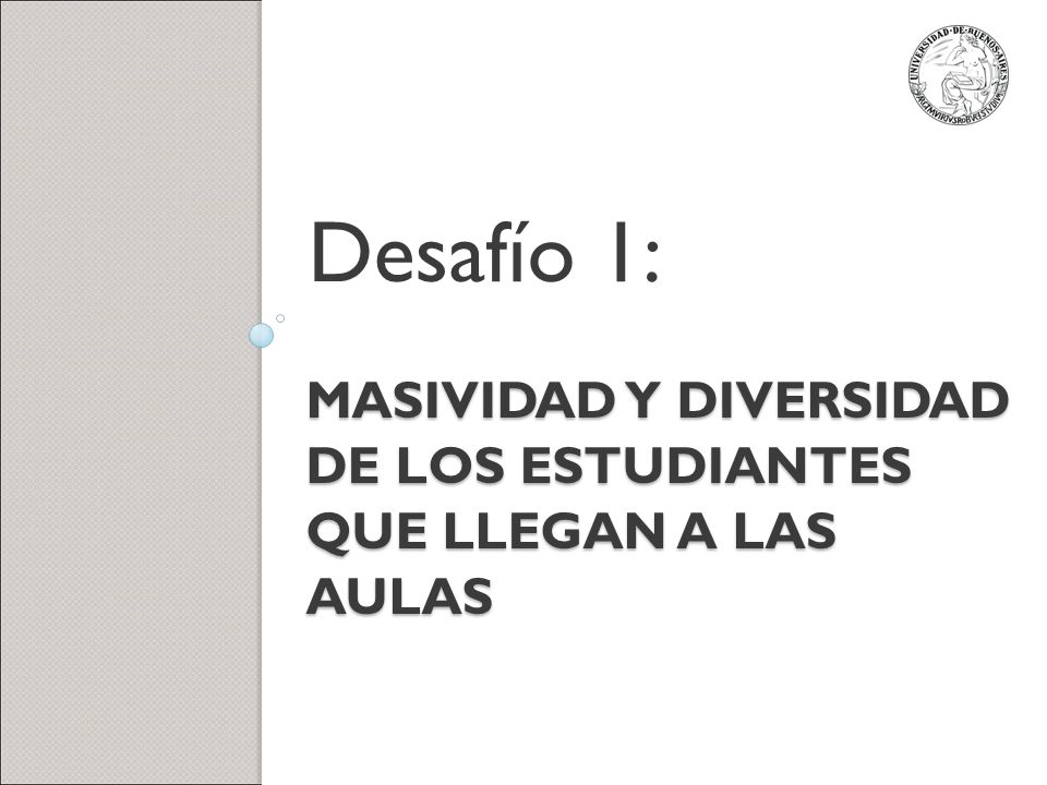 masividad y diversidad de los estudiantes que llegan a las aulas