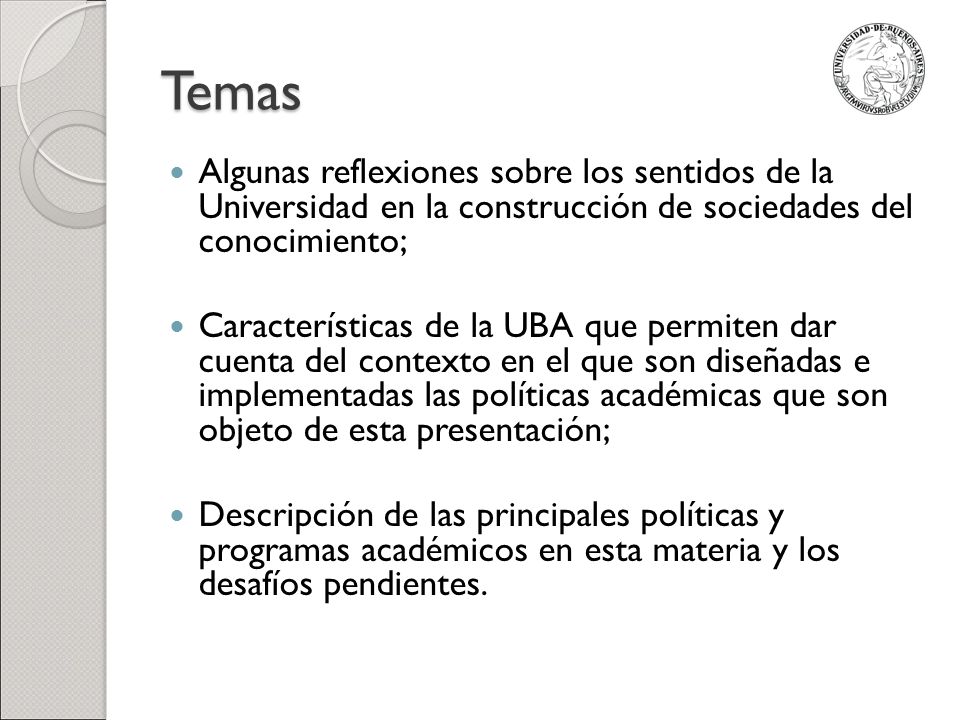 Temas Algunas reflexiones sobre los sentidos de la Universidad en la construcción de sociedades del conocimiento;