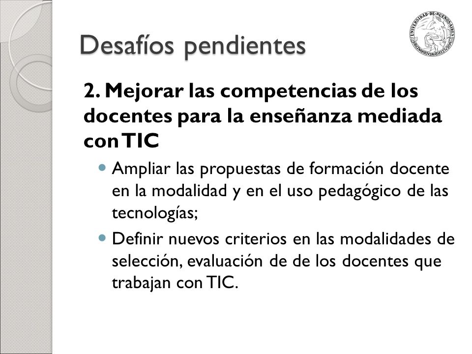Desafíos pendientes 2. Mejorar las competencias de los docentes para la enseñanza mediada con TIC.