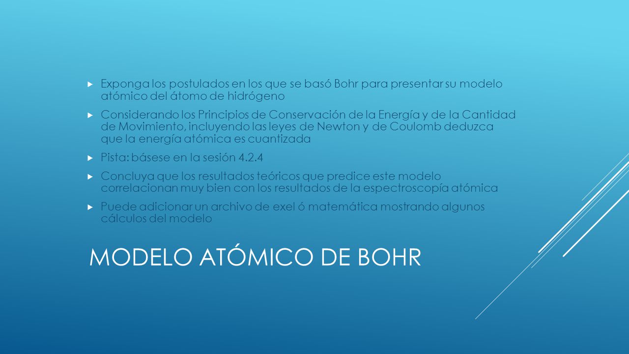 Exponga los postulados en los que se basó Bohr para presentar su modelo atómico del átomo de hidrógeno