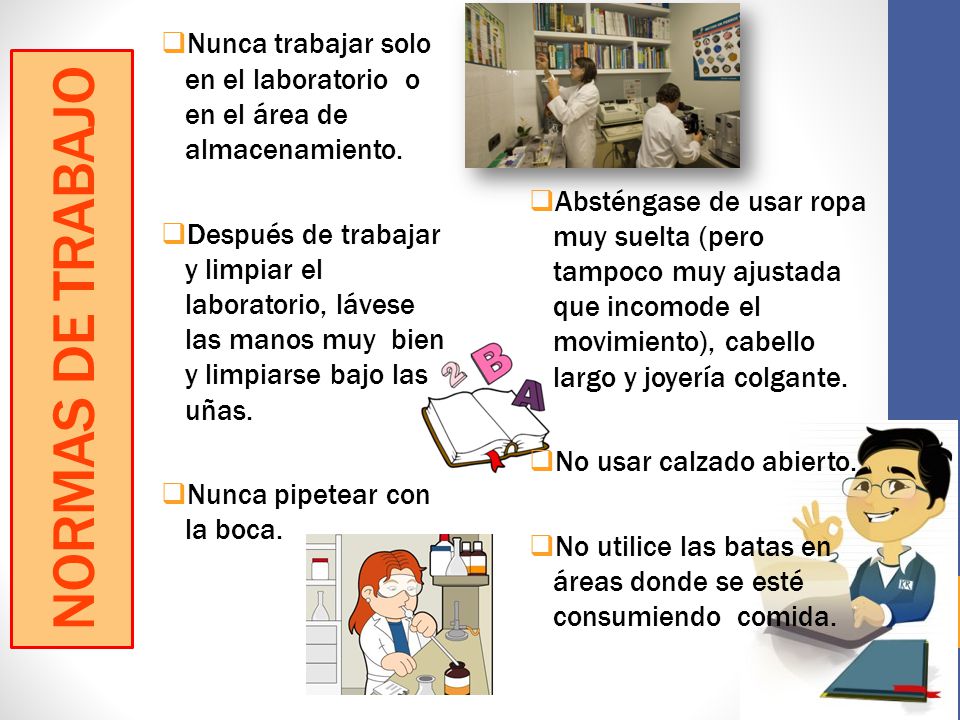 Nunca trabajar solo en el laboratorio o en el área de almacenamiento.