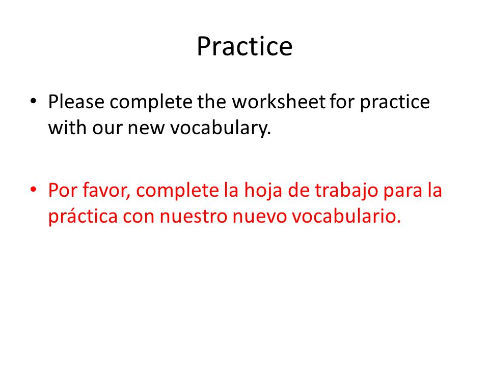 Practice Please complete the worksheet for practice with our new vocabulary.