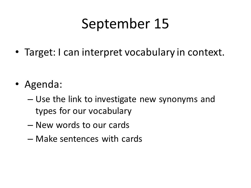 September 15 Target: I can interpret vocabulary in context. Agenda: