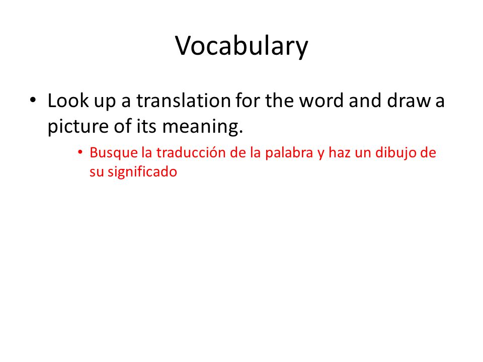 Vocabulary Look up a translation for the word and draw a picture of its meaning.