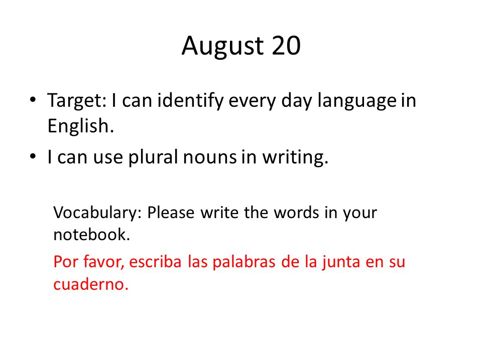 August 20 Target: I can identify every day language in English.