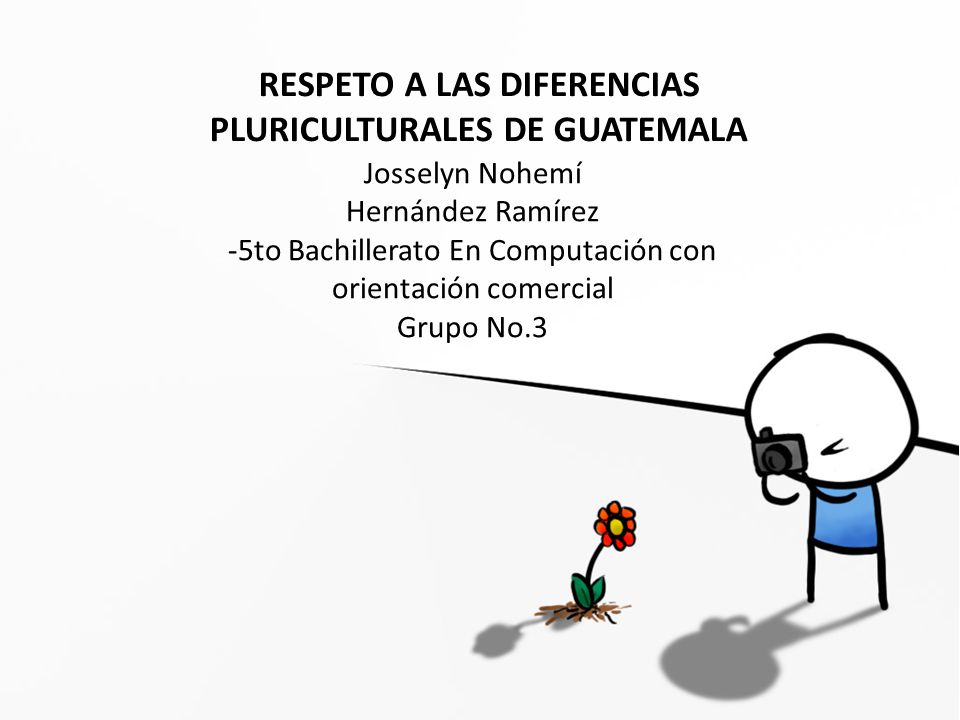 RESPETO A LAS DIFERENCIAS PLURICULTURALES DE GUATEMALA