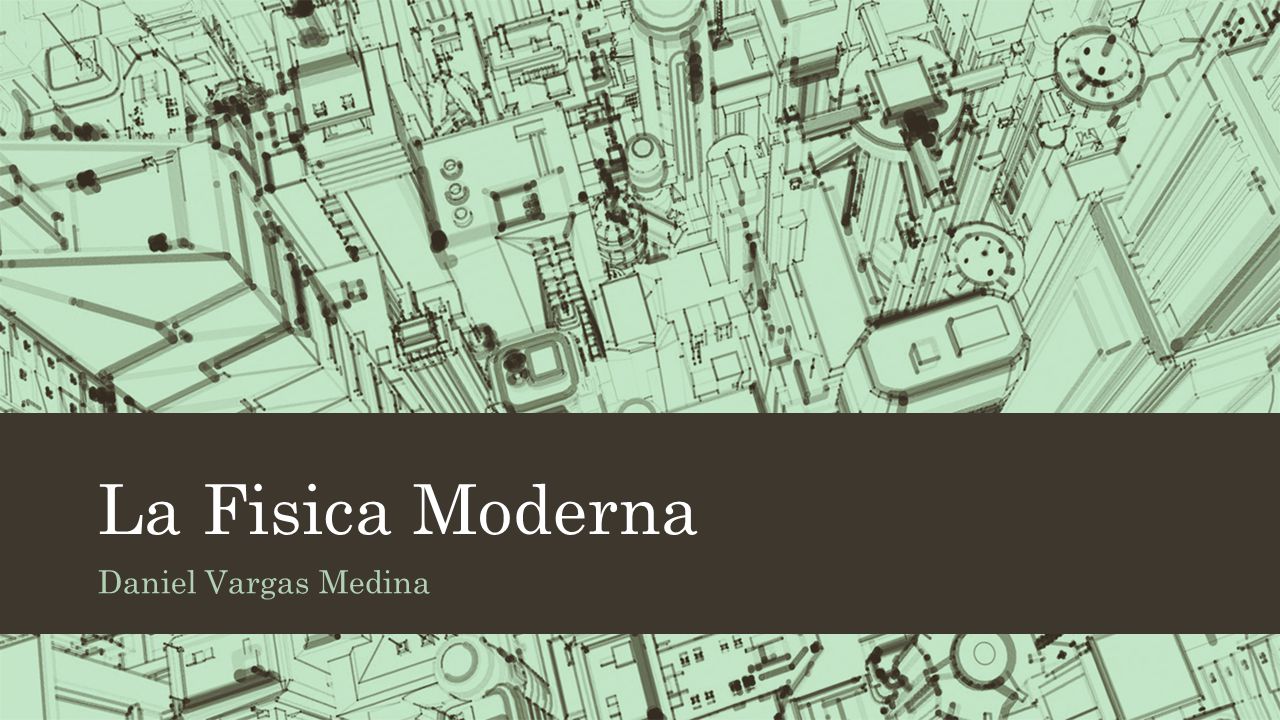 La Fisica Moderna Daniel Vargas Medina