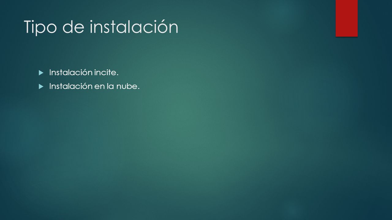 Tipo de instalación Instalación incite. Instalación en la nube.
