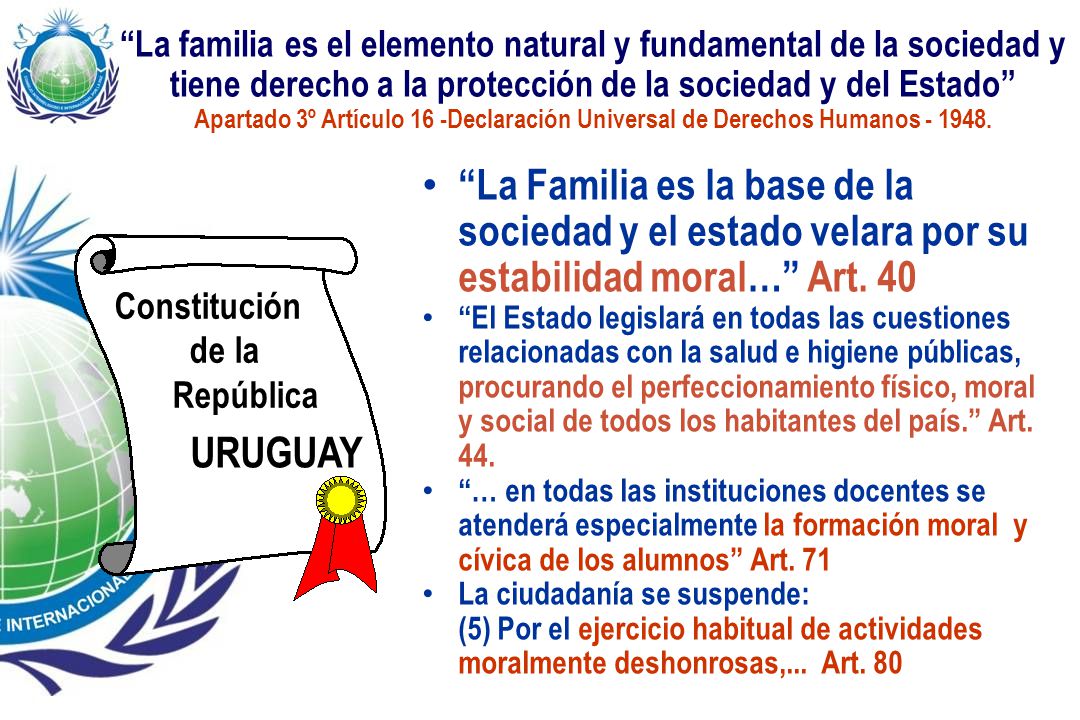 La familia es el elemento natural y fundamental de la sociedad y tiene derecho a la protección de la sociedad y del Estado