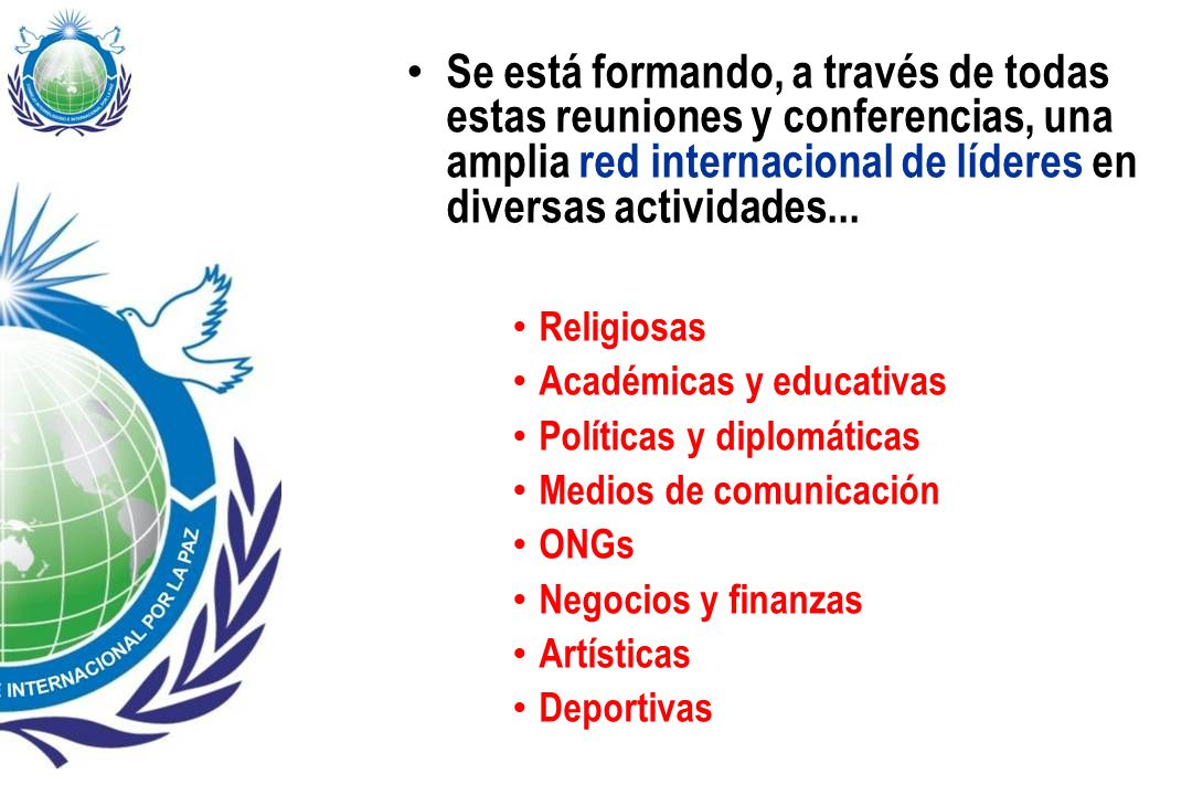Se está formando, a través de todas estas reuniones y conferencias, una amplia red internacional de líderes en diversas actividades...