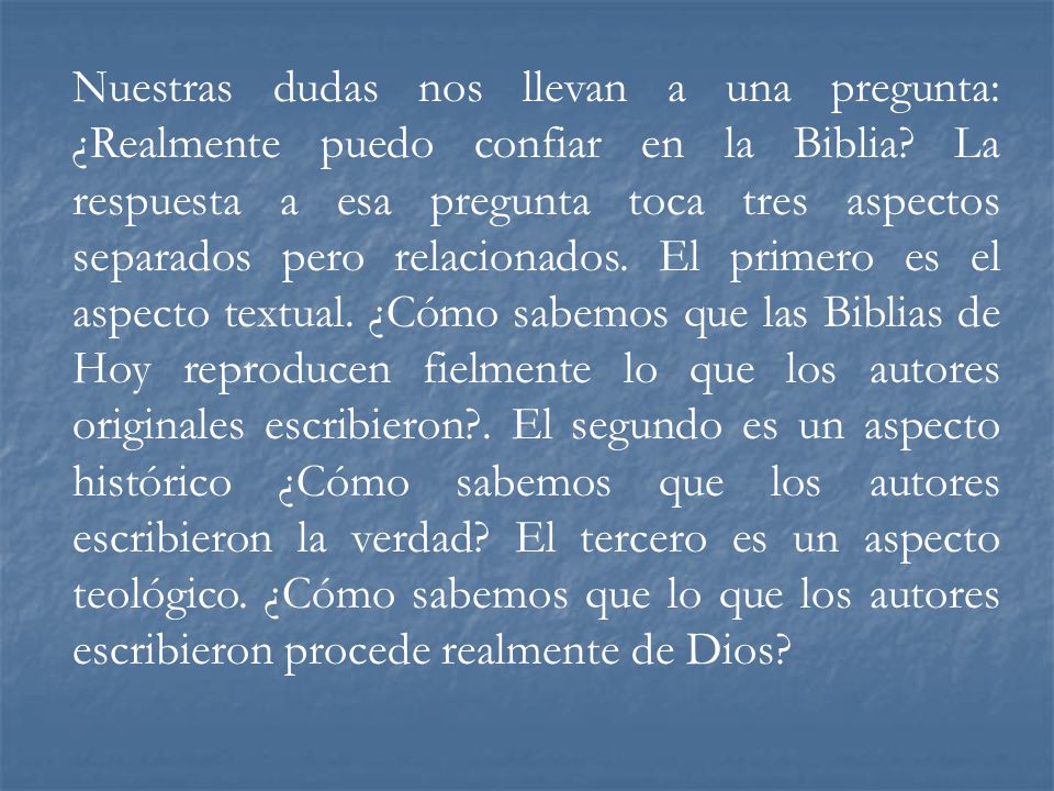 Nuestras dudas nos llevan a una pregunta: ¿Realmente puedo confiar en la Biblia.