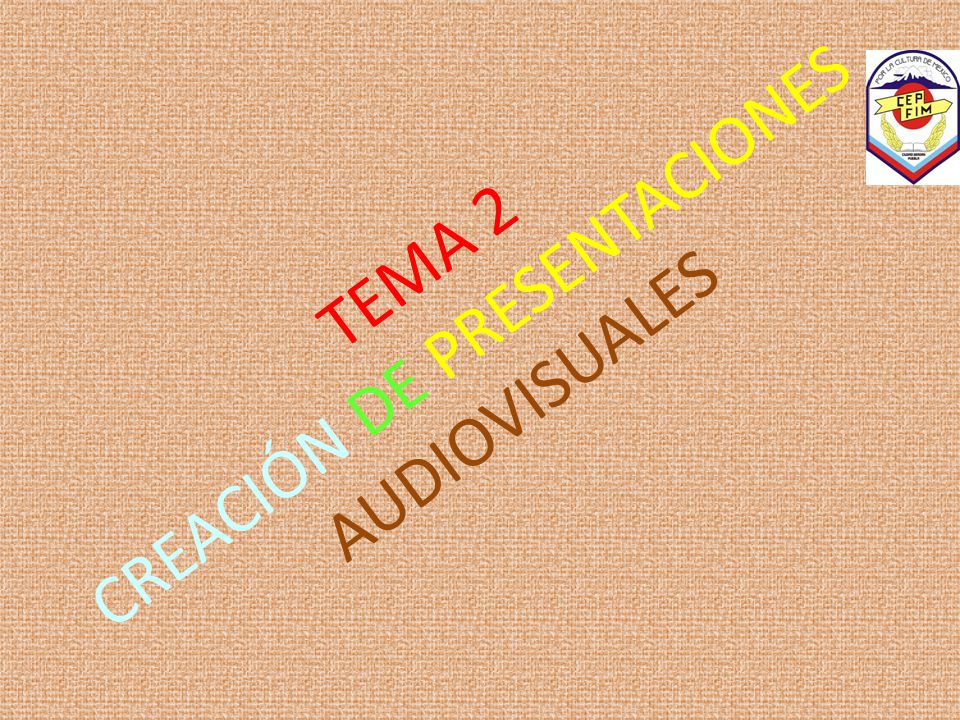 TEMA 2 CREACIÓN DE PRESENTACIONES AUDIOVISUALES