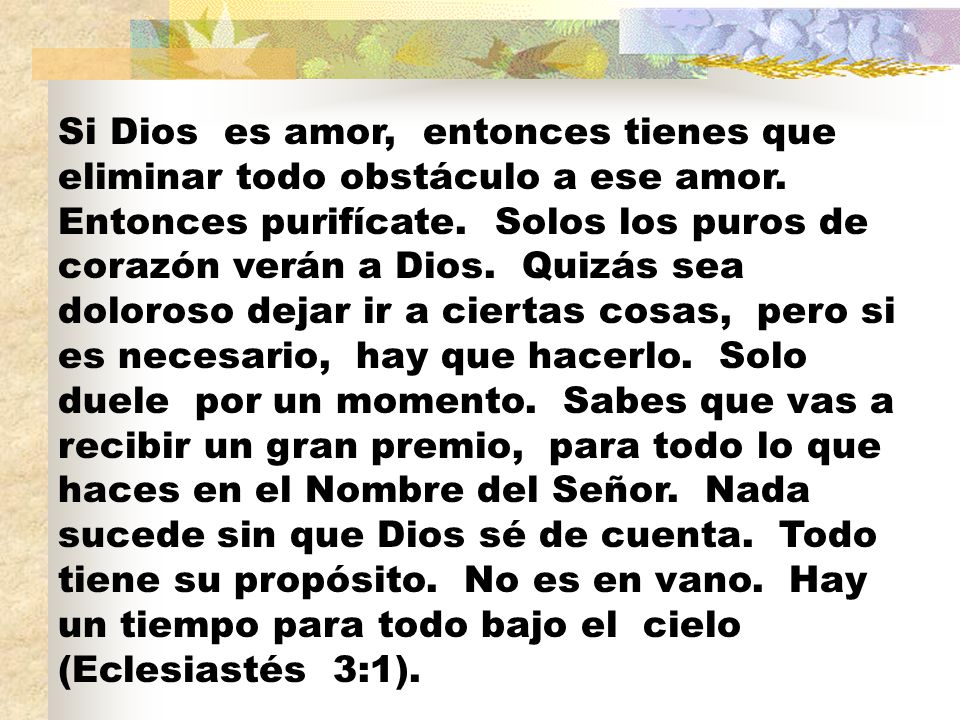 Si Dios es amor, entonces tienes que eliminar todo obstáculo a ese amor.
