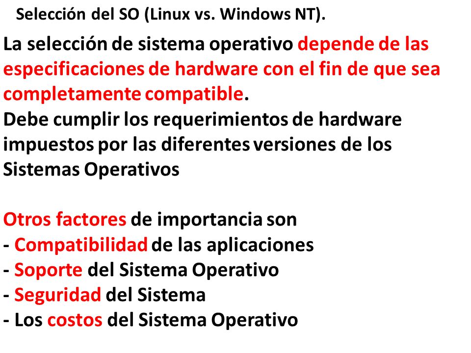 Otros factores de importancia son - Compatibilidad de las aplicaciones