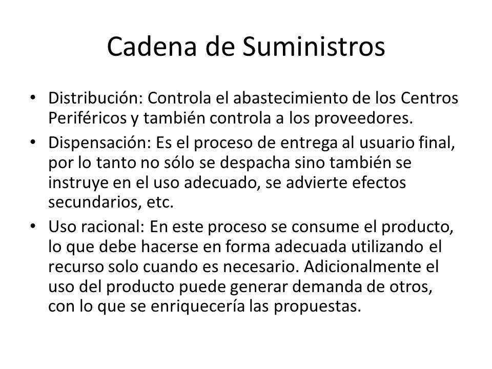 Cadena de Suministros Distribución: Controla el abastecimiento de los Centros Periféricos y también controla a los proveedores.