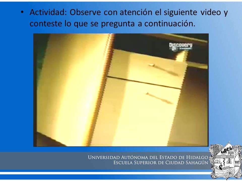 Actividad: Observe con atención el siguiente video y conteste lo que se pregunta a continuación.