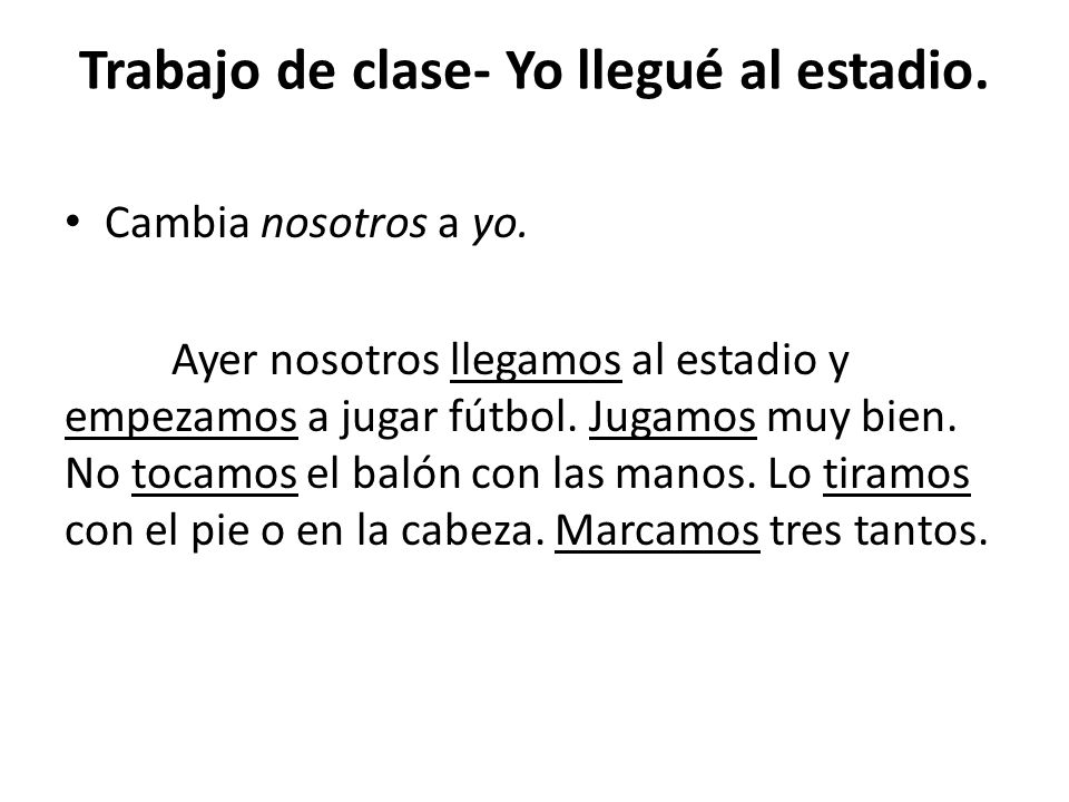 Trabajo de clase- Yo llegué al estadio.