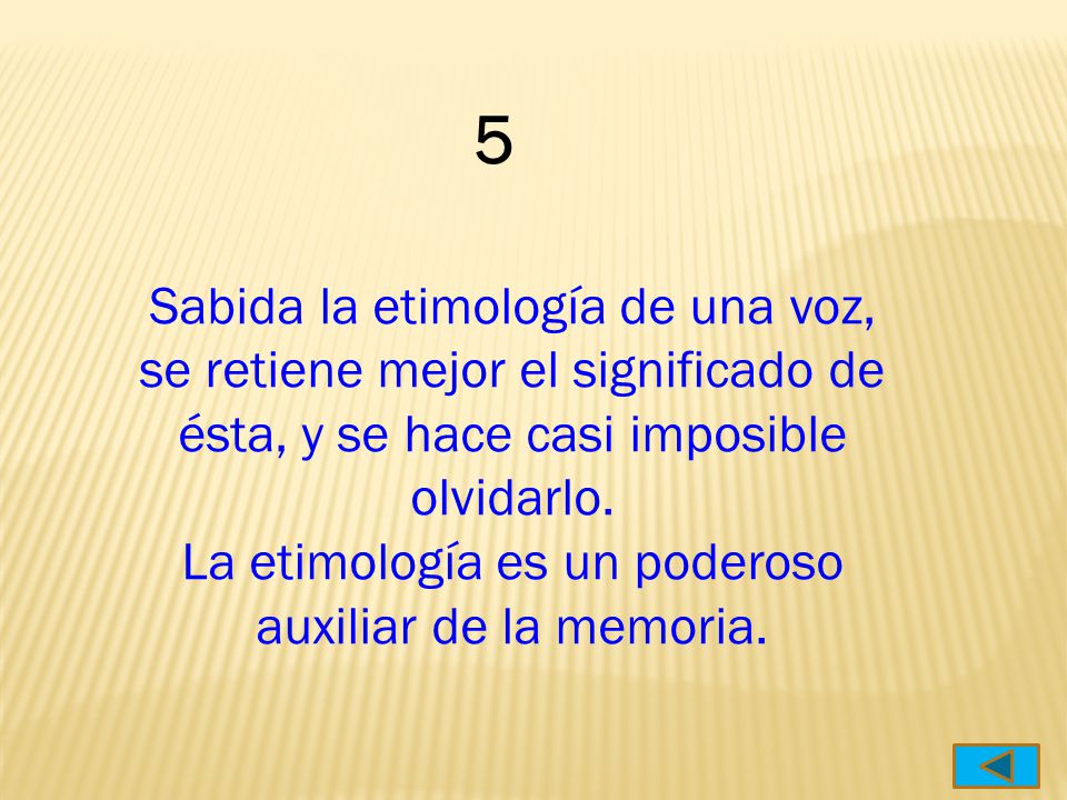 La etimología es un poderoso auxiliar de la memoria.