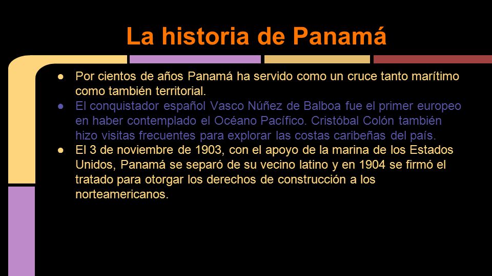 La historia de Panamá Por cientos de años Panamá ha servido como un cruce tanto marítimo como también territorial.