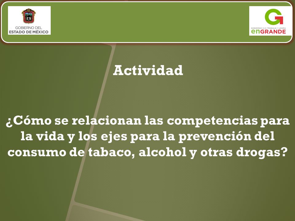 Actividad ¿Cómo se relacionan las competencias para la vida y los ejes para la prevención del consumo de tabaco, alcohol y otras drogas