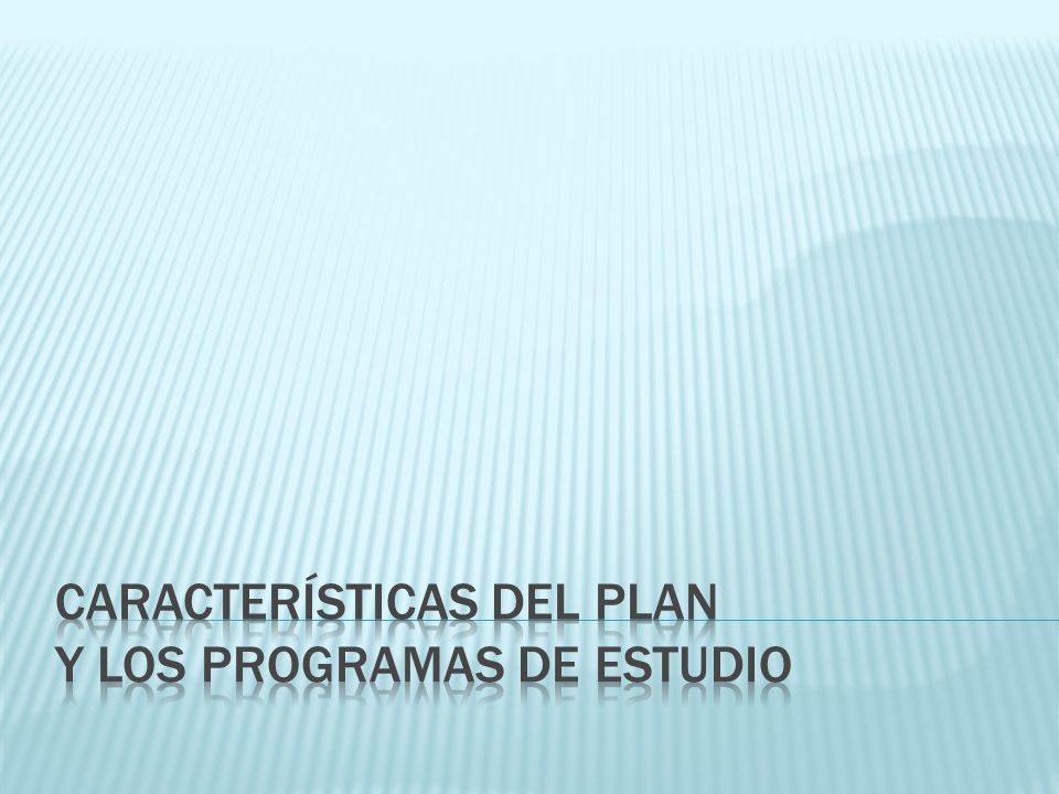 Características del plan y los programas de estudio