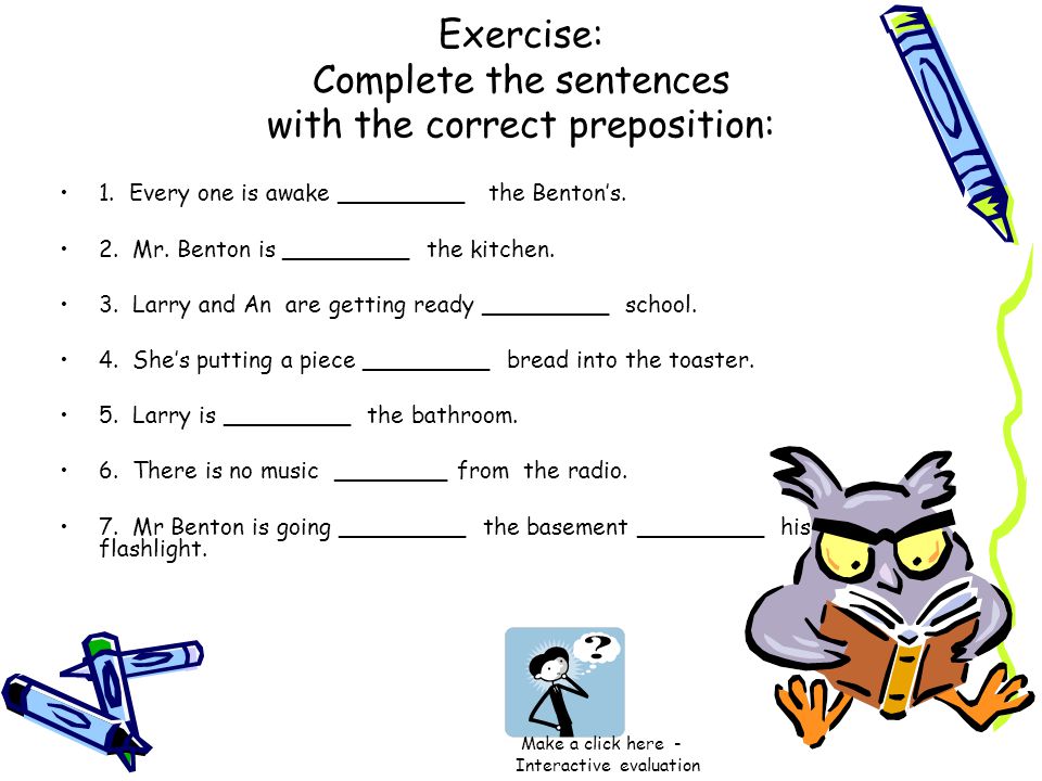 Exercise: Complete the sentences with the correct preposition: