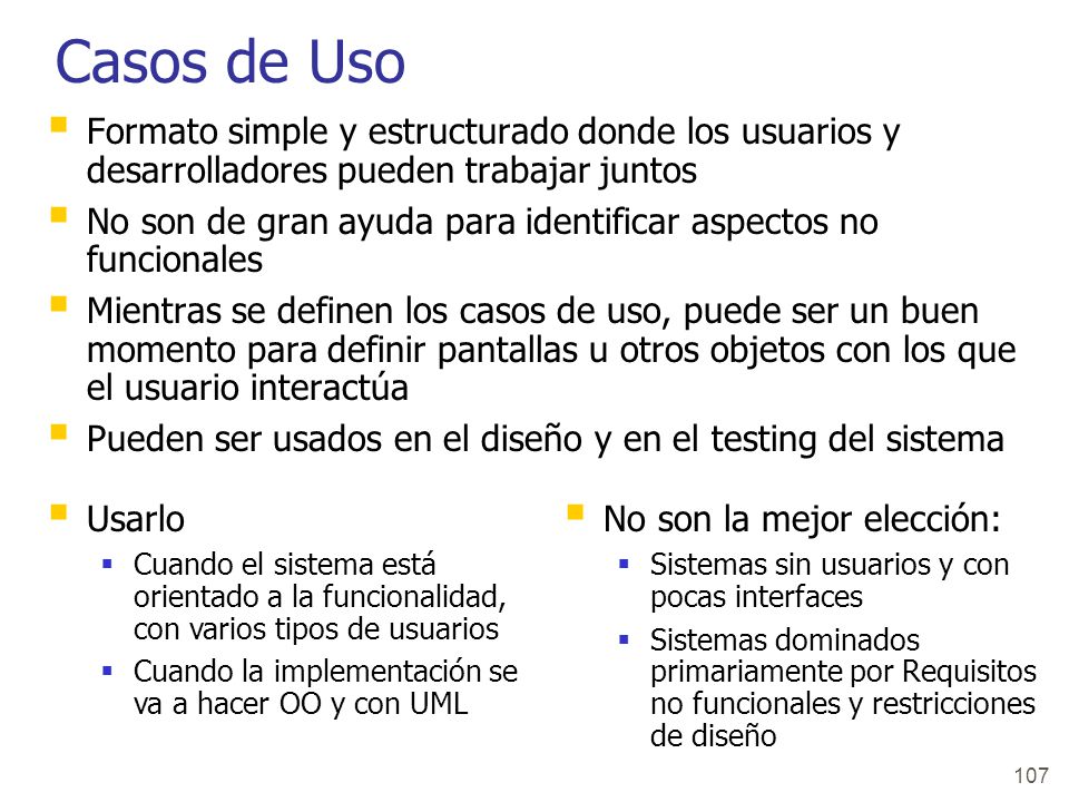 Casos de Uso Formato simple y estructurado donde los usuarios y desarrolladores pueden trabajar juntos.