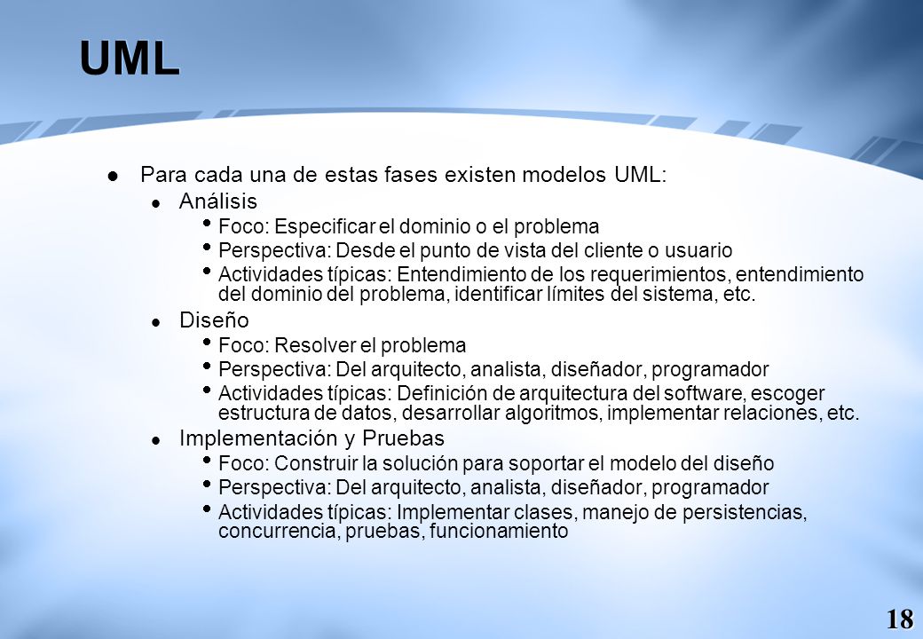 UML Para cada una de estas fases existen modelos UML: Análisis Diseño