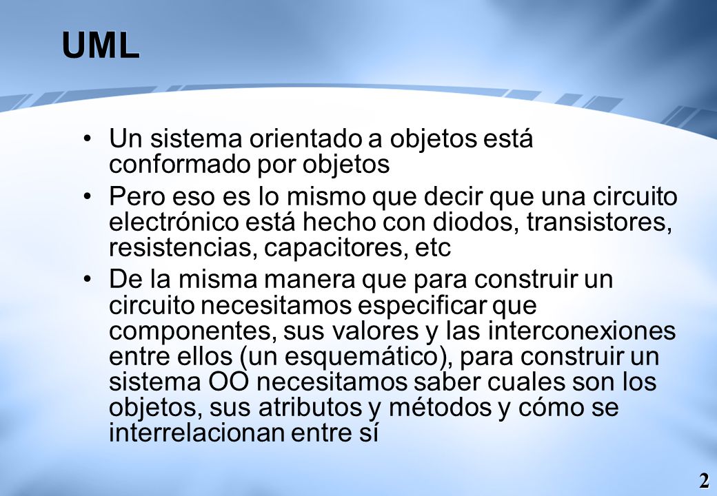UML Un sistema orientado a objetos está conformado por objetos