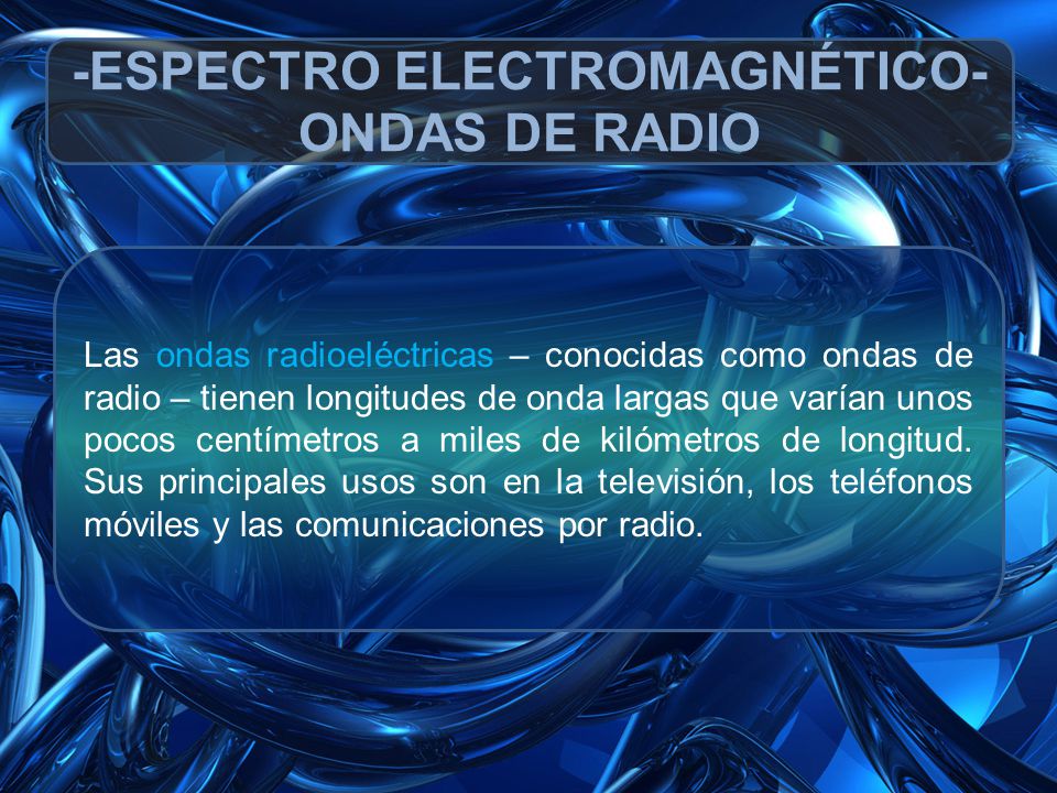-ESPECTRO ELECTROMAGNÉTICO- ONDAS DE RADIO