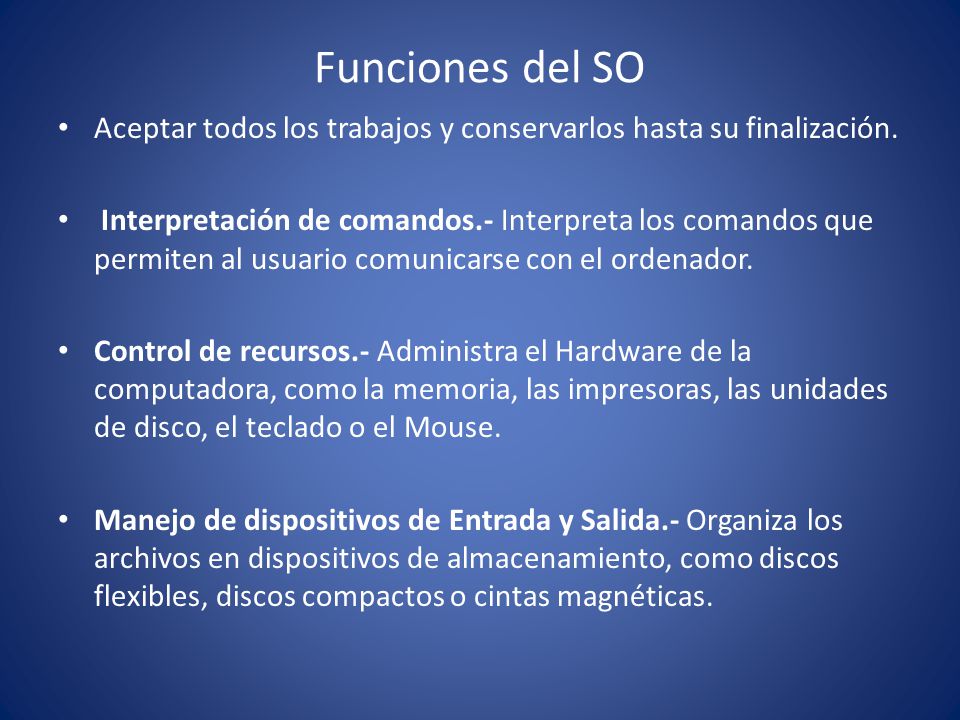 Funciones del SO Aceptar todos los trabajos y conservarlos hasta su finalización.