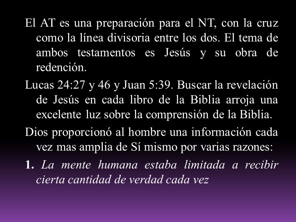 El AT es una preparación para el NT, con la cruz como la línea divisoria entre los dos.