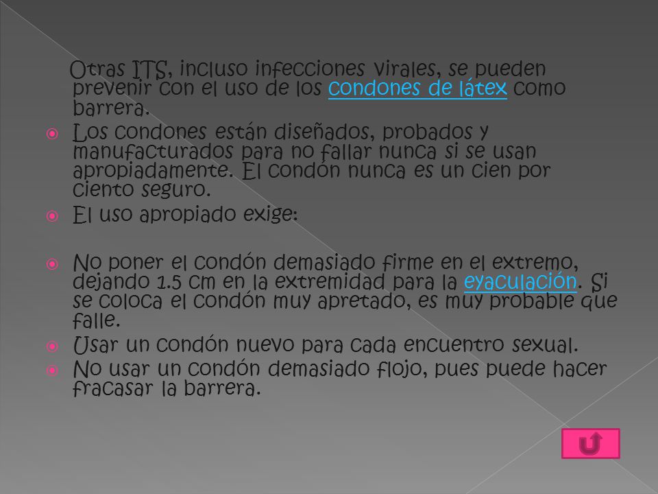 Otras ITS, incluso infecciones virales, se pueden prevenir con el uso de los condones de látex como barrera.