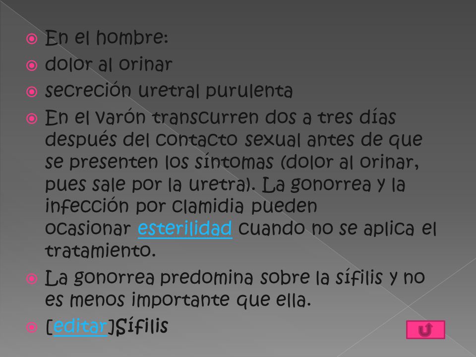 En el hombre: dolor al orinar. secreción uretral purulenta.