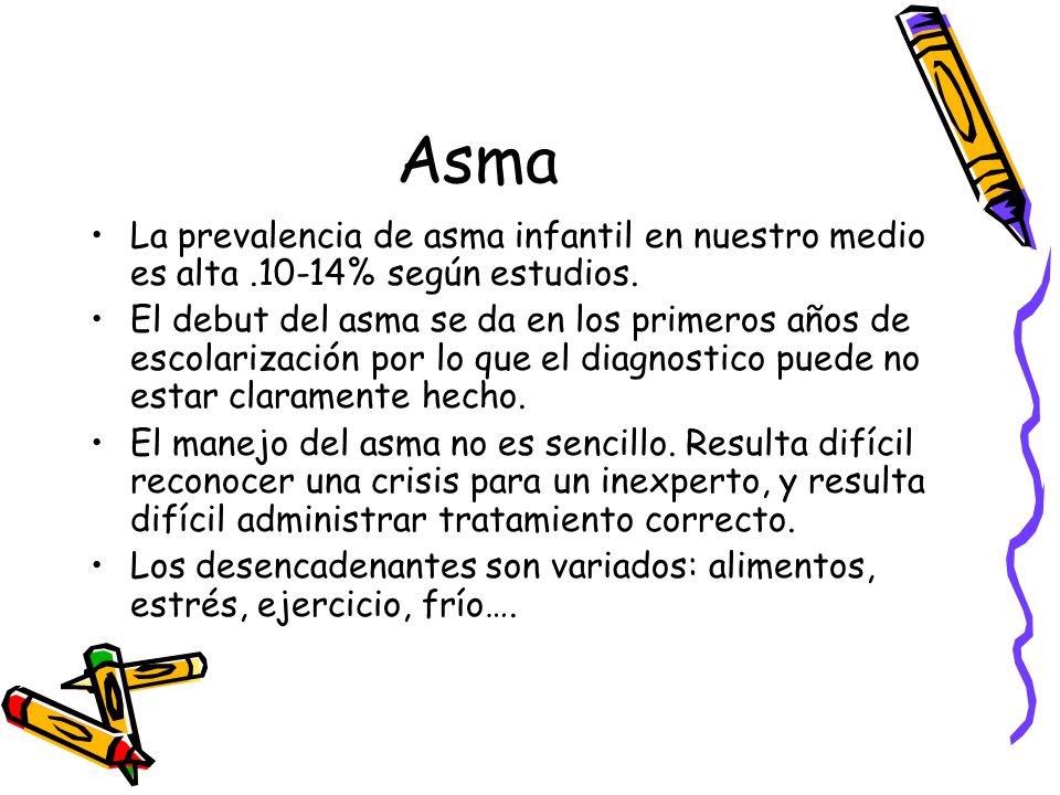 Asma La prevalencia de asma infantil en nuestro medio es alta % según estudios.