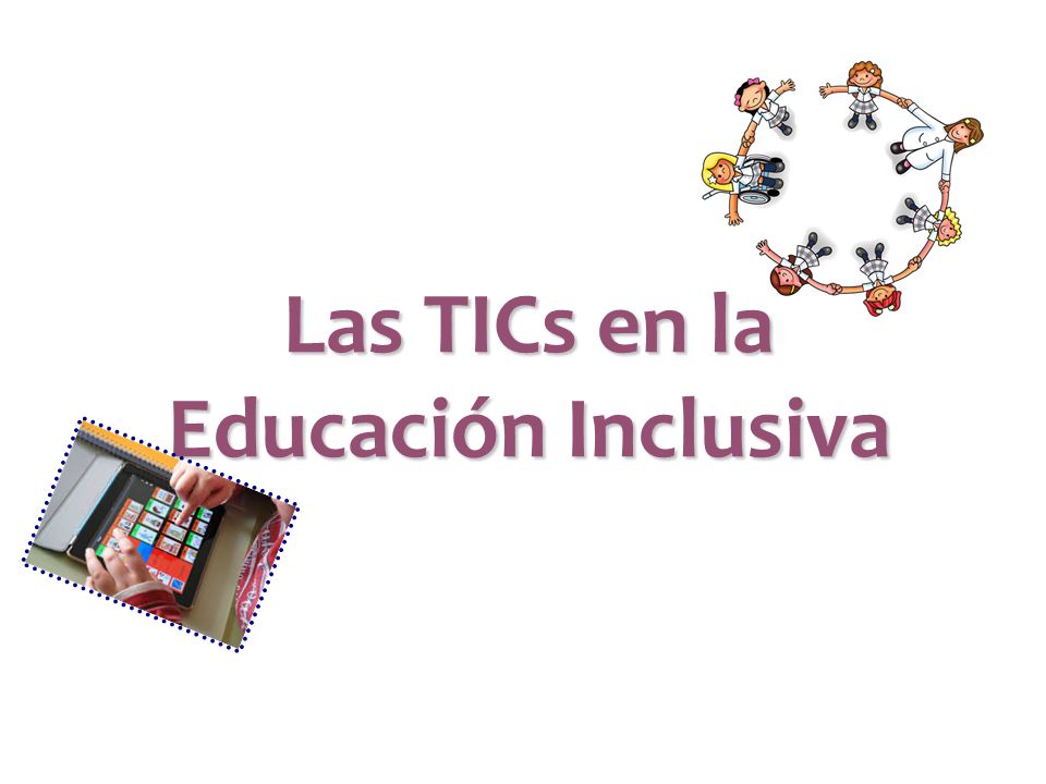 Las TICs en la Educación Inclusiva