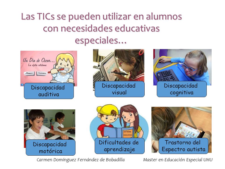 Las TICs se pueden utilizar en alumnos con necesidades educativas especiales…