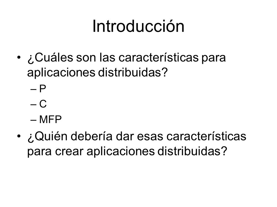 Introducción ¿Cuáles son las características para aplicaciones distribuidas P. C. MFP.