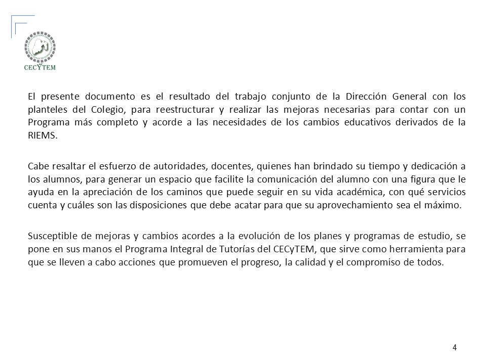 El presente documento es el resultado del trabajo conjunto de la Dirección General con los planteles del Colegio, para reestructurar y realizar las mejoras necesarias para contar con un Programa más completo y acorde a las necesidades de los cambios educativos derivados de la RIEMS.