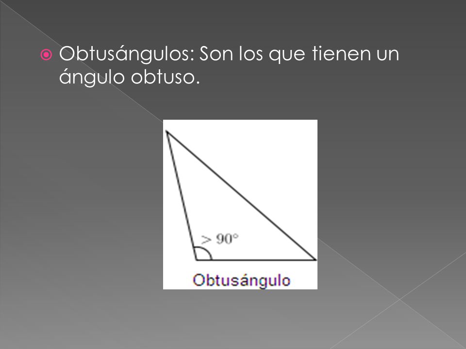 Obtusángulos: Son los que tienen un ángulo obtuso.