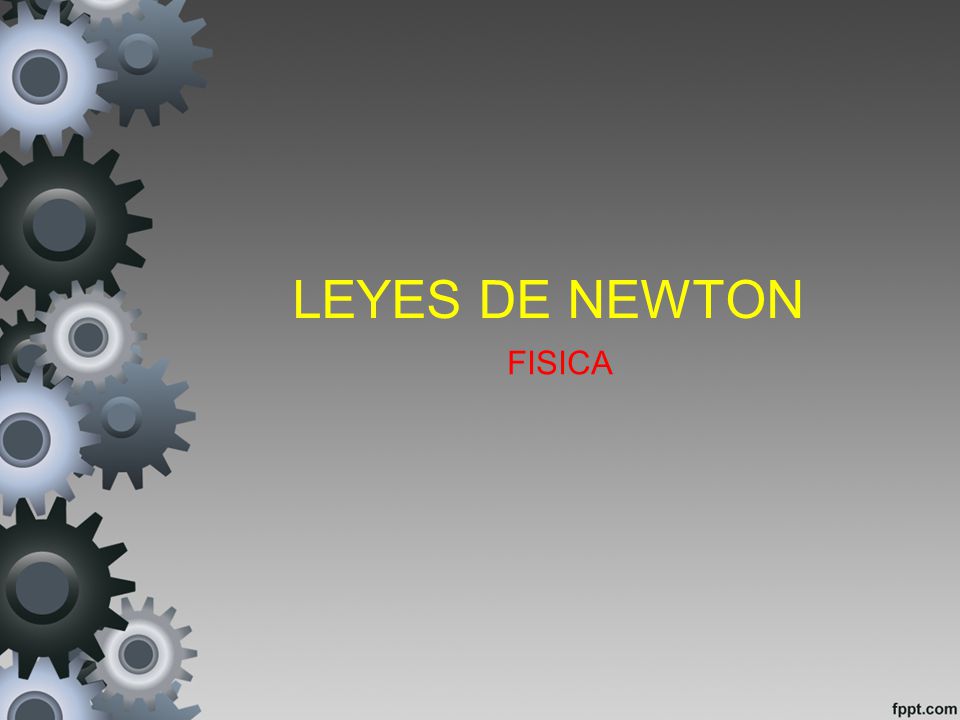 LEYES DE NEWTON FISICA