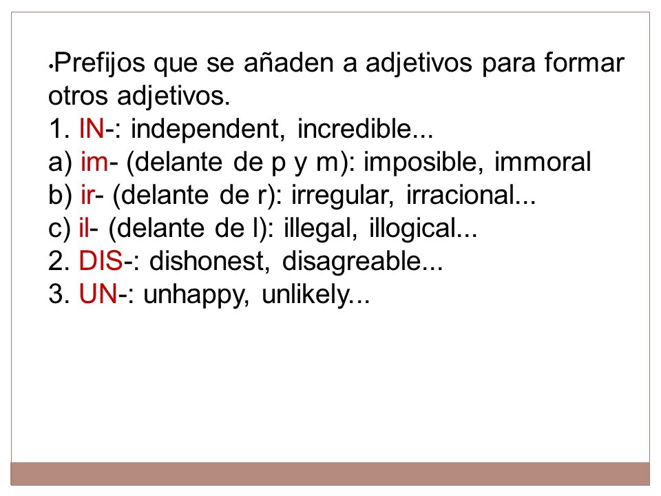 •Prefijos que se añaden a adjetivos para formar otros adjetivos. 1