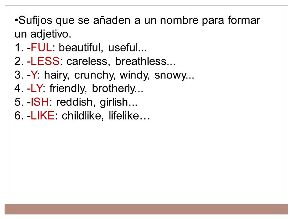 •Sufijos que se añaden a un nombre para formar un adjetivo. 1