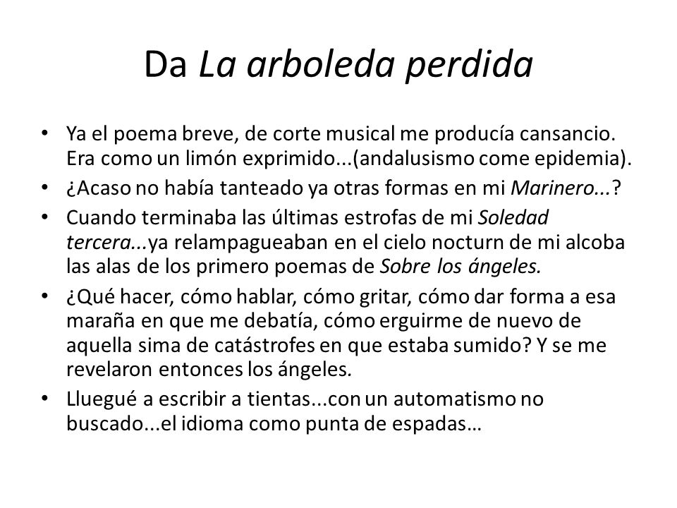 Da La arboleda perdida Ya el poema breve, de corte musical me producía cansancio. Era como un limón exprimido...(andalusismo come epidemia).