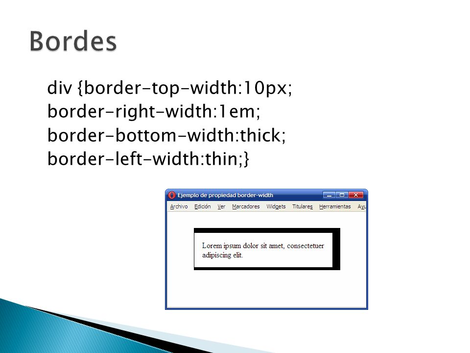 Bordes div {border-top-width:10px; border-right-width:1em; border-bottom-width:thick; border-left-width:thin;}