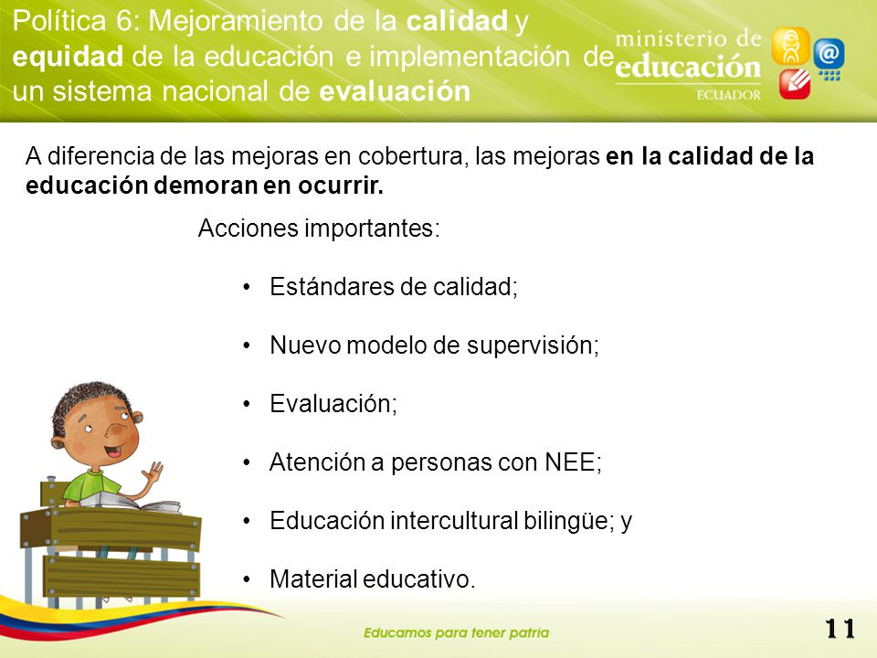 Política 6: Mejoramiento de la calidad y equidad de la educación e implementación de un sistema nacional de evaluación