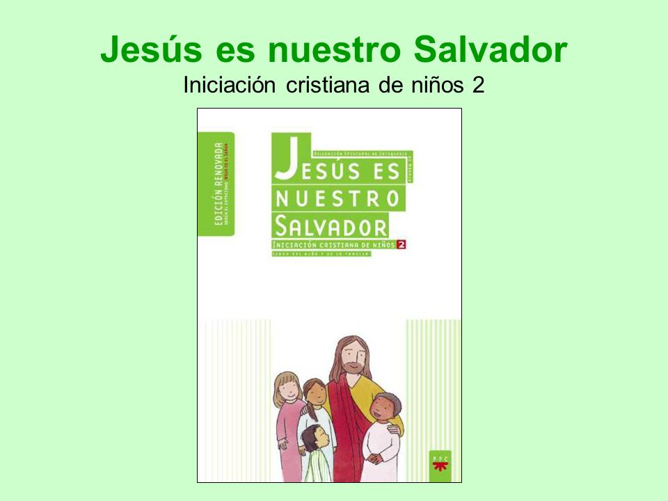 Jesús es nuestro Salvador Iniciación cristiana de niños 2