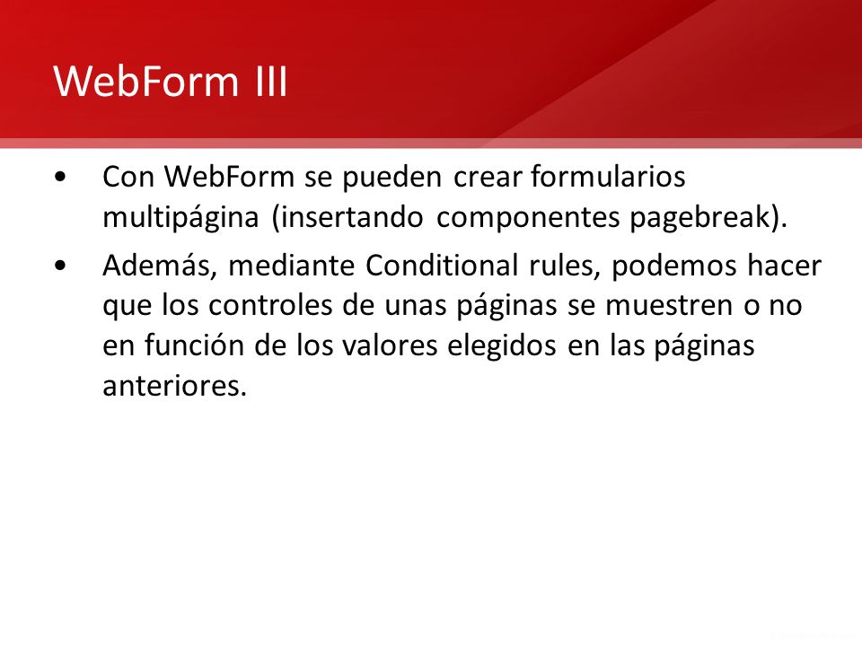 WebForm III Con WebForm se pueden crear formularios multipágina (insertando componentes pagebreak).